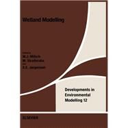 Wetland Modelling by Mitsch, William J.; Straskraba, Milan; Jorgensen, Sven E., 9780444429360