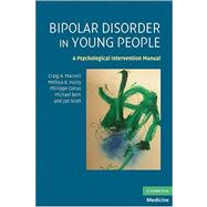 Bipolar Disorder in Young People: A Psychological Intervention Manual by Craig A. Macneil , Melissa K. Hasty , Philippe Conus , Michael Berk , Jan Scott, 9780521719360