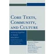 Core Texts, Community, and Culture Working Together for Liberal Education by Weber, Ronald J.; Lee, Scott J.; Buzan, Mary; Flanagan, Anne Marie; Hadley, Douglas, 9780761849360