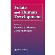 Folate and Human Development by Massaro, Edward J.; Rogers, John M., 9780896039360