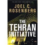The Tehran Initiative by Rosenberg, Joel C., 9781414319360