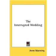 The Interrupted Wedding by Manning, Anne, 9781432689360