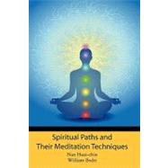 Spiritual Paths and Their Meditation Techniques by Huai-Chin, Nan; Bodri, William, 9781452869360
