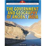 The Government and Geography of Ancient India by Hagler, Gina, 9781477789360