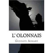 L' Olonnais by Aimard, M. Gustave; Ballin, M. G. - Ph., 9781508539360