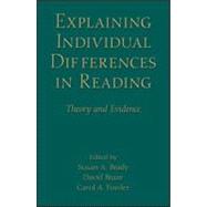 Explaining Individual Differences in Reading: Theory and Evidence by Brady; Susan A., 9781848729360