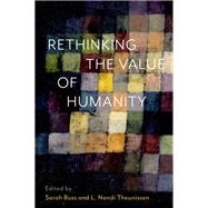 Rethinking the Value of Humanity by Buss, Sarah; Theunissen, Nandi, 9780197539361