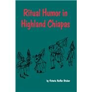 Ritual Humor in Highland Chiapas by Bricker, Victoria Reifler, 9780292719361