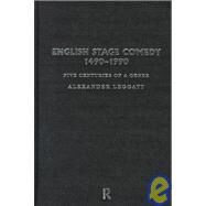English Stage Comedy 1490-1990 by Leggatt,Alexander, 9780415189361