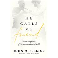 He Calls Me Friend by Perkins, John M.; Waddles, Karen (CON); Smith, Judah, 9780802419361