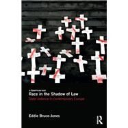 Race in the Shadow of Law: State Violence in Contemporary Europe by Bruce-Jones; Eddie, 9781138649361