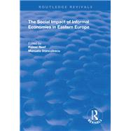 The Social Impact of Informal Economies in Eastern Europe by Stanculescu,Manuela;Neef,Raine, 9781138719361