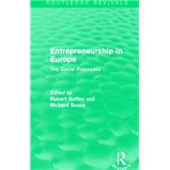 Entrepreneurship in Europe (Routledge Revivals): The Social Processes by Goffee; Robert, 9781138889361