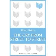 The Cry from Street to Street by Bailey, Hilary, 9781448209361