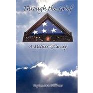 Through the Grief : A Mother's Journey by Williams, Dayton, 9781450019361