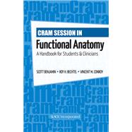 Cram Session in Functional Anatomy : A Handbook for Students and Clinicians by Benjamin, Scott; Bechtel, Roy H.; Conroy, Vincent M., 9781556429361