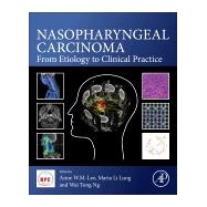 Nasopharyngeal Carcinoma by Lee, Anne; Lung, Maria L.; Ng, Wai Tong, 9780128149362