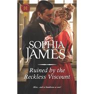 Ruined by the Reckless Viscount by James, Sophia, 9780373299362