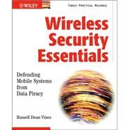 Wireless Security Essentials : Defending Mobile Systems from Data Piracy by Russell Dean Vines (Realtech Systems, White Plains, New York), 9780471209362