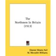 The Northmen In Britain by Hull, Eleanor Means; Williams, M. Meredith, 9780548839362