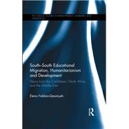 SouthSouth Educational Migration, Humanitarianism and Development: Views from the Caribbean, North Africa and the Middle East by Fiddian-Qasmiyeh; Elena, 9780815379362