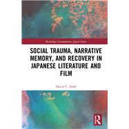 Narrative Memory, Trauma and Recovery in Japanese Literature and Film by Stahl; David C., 9781138019362