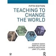 Teaching to Change the World by Oakes; Jeannie, 9781138569362