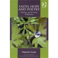 Faith, Hope and Poetry: Theology and the Poetic Imagination by Guite,Malcolm, 9781409449362