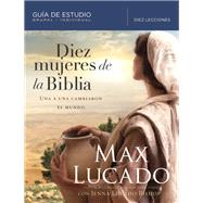 Diez mujeres de la Biblia / Ten women of the Bible by Lucado, Max; Bishop, Jenna Lucado, 9781418599362