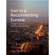 Iran in a Reconnecting Eurasia Foreign Economic and Security Interests by Milani, Mohsen, 9781442259362