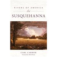 Rivers of America: The Susquehana by Carmer, Carl; Runte, Alfred, 9781493059362