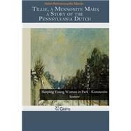 Tillie, a Mennonite Maid by Martin, Helen Reimensnyder, 9781502959362