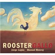 Rooster / Gallo by Lujn, Jorge; Monroy, Manuel, 9781554989362