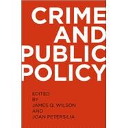 Crime and Public Policy by Wilson, James Q.; Petersilia, Joan, 9780195399363