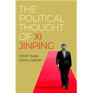 The Political Thought of Xi Jinping by Tsang, Steve; Cheung, Olivia, 9780197689363