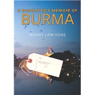 A Daughter's Memoir of Burma by Law-Yone, Wendy; Steinberg, David I., 9780231169363