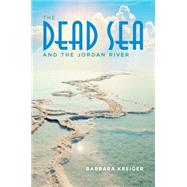 The Dead Sea and the Jordan River by Kreiger, Barbara, 9780253019363