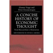 A Concise History of Economic Thought From Merchantilism to Monetarism by Vaggi, Gianni; Groenewegen, Peter, 9780333999363