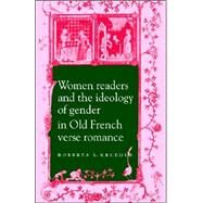 Women Readers and the Ideology of Gender in Old French Verse Romance by Roberta L. Krueger, 9780521619363