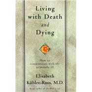 Living With Death and Dying by Kbler-Ross, Elisabeth, 9780684839363