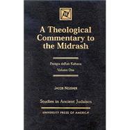 A Theological Commentary to the Midrash Pesiqta deRab Kahana by Neusner, Jacob, 9780761819363