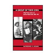 A Group of Their Own: College Writing Courses and American Women Writers, 1880-1940 by Adams, Katherine H., 9780791449363