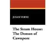 The Steam House: The Demon of Cawnpore by Verne, Jules, 9781434499363