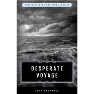 Desperate Voyage by Caldwell, John, 9781493049363