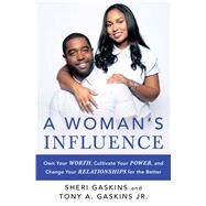 A Woman's Influence Own Your Worth, Cultivate Your Power, and Change Your Relationships for the Better by Gaskins, Tony A.; Gaskins, Sheri, 9781501199363