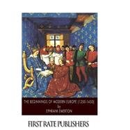 The Beginnings of Modern Europe 1250-1450 by Emerton, Ephraim, 9781502329363