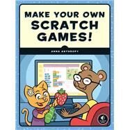 Make Your Own Scratch Games! by ANTHROPY, ANNA, 9781593279363