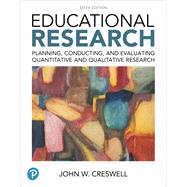 Educational Research Planning, Conducting, and Evaluating Quantitative and Qualitative Research by Creswell, John W., 9780134519364