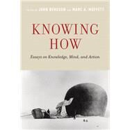 Knowing How Essays on Knowledge, Mind, and Action by Bengson, John; Moffett, Marc A., 9780195389364