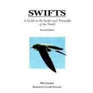 Swifts; A Guide to the Swifts and Treeswifts of the World, Second Edition by Phil Chantler; Illustrated by Gerald Driessens, 9780300079364